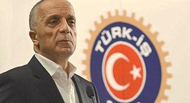 TÜRK-İŞ Başkanı'ndan asgari ücret açıklaması