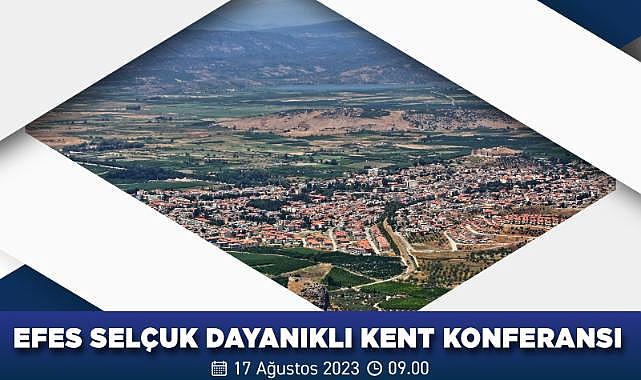 Efes Selçuk Dayanıklı Kent Konferansı 17 Ağustos'ta Gerçekleşecek
