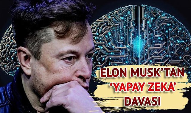 Elon Musk, OpenAI ve Sam Altman'a "yapay zeka" davası açtı! "İnsanlık yararına yapay zeka geliştirme misyonu terk edildi"