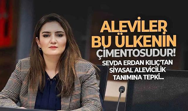 CHP İzmir Milletvekili Sevda Erdan Kılıç'tan Siyasal Alevicilik tanımına tepki...Aleviler bu ülkenin çimentosudur!