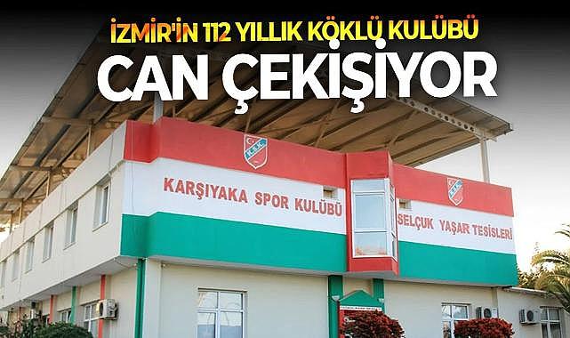 İzmir'in 112 yıllık köklü kulübü Karşıyaka'dan yardım çağrısı!