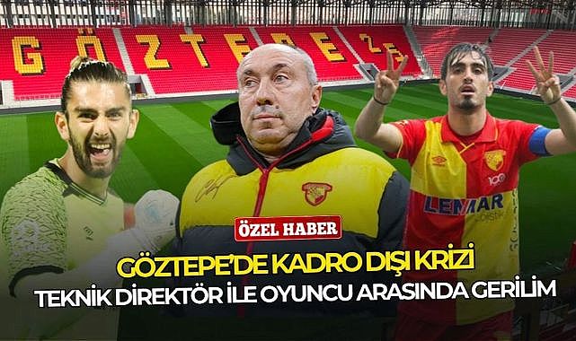 Göztepe'de flaş kadro dışı kararı: Stoilov ile 2. gerginlik!