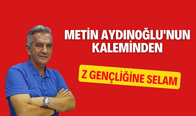 Z Gençliğine Selam