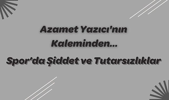 Spor'da Şiddet ve Tutarsızlıklar