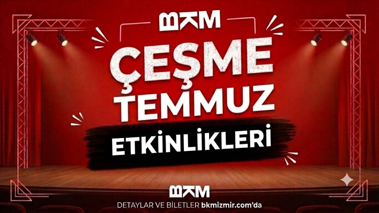 BKM’den Çeşme’ye Sanat Dolu Temmuz: Kahkaha ve Tiyatro Bir Arada