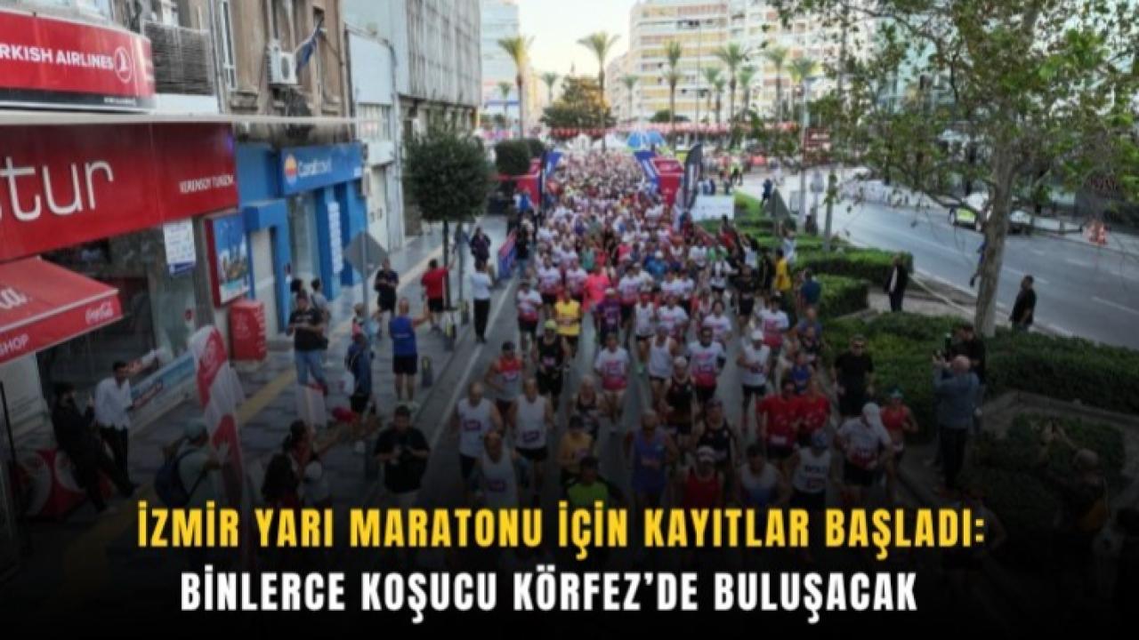 İzmir Yarı Maratonu için kayıtlar başladı: Binlerce koşucu Körfez’de buluşacak