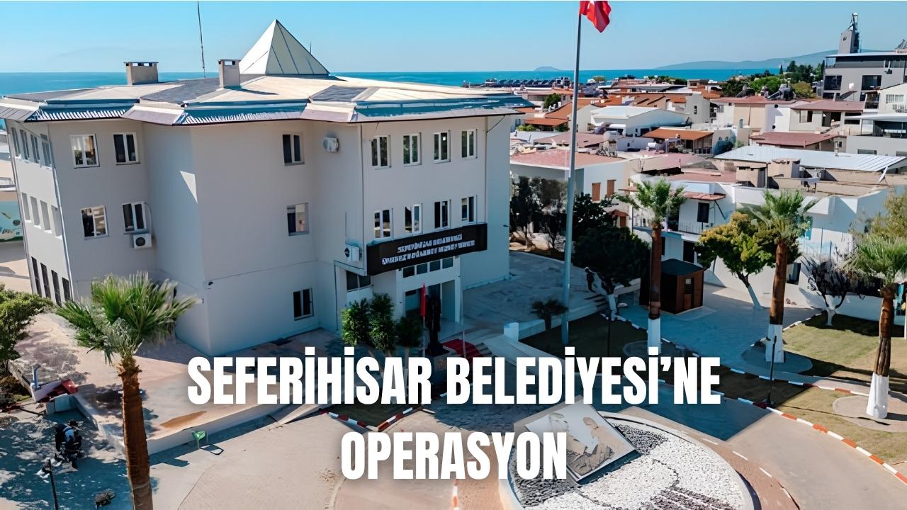 Seferihisar Belediyesi’ne Operasyon: Çok Sayıda Gözaltı
