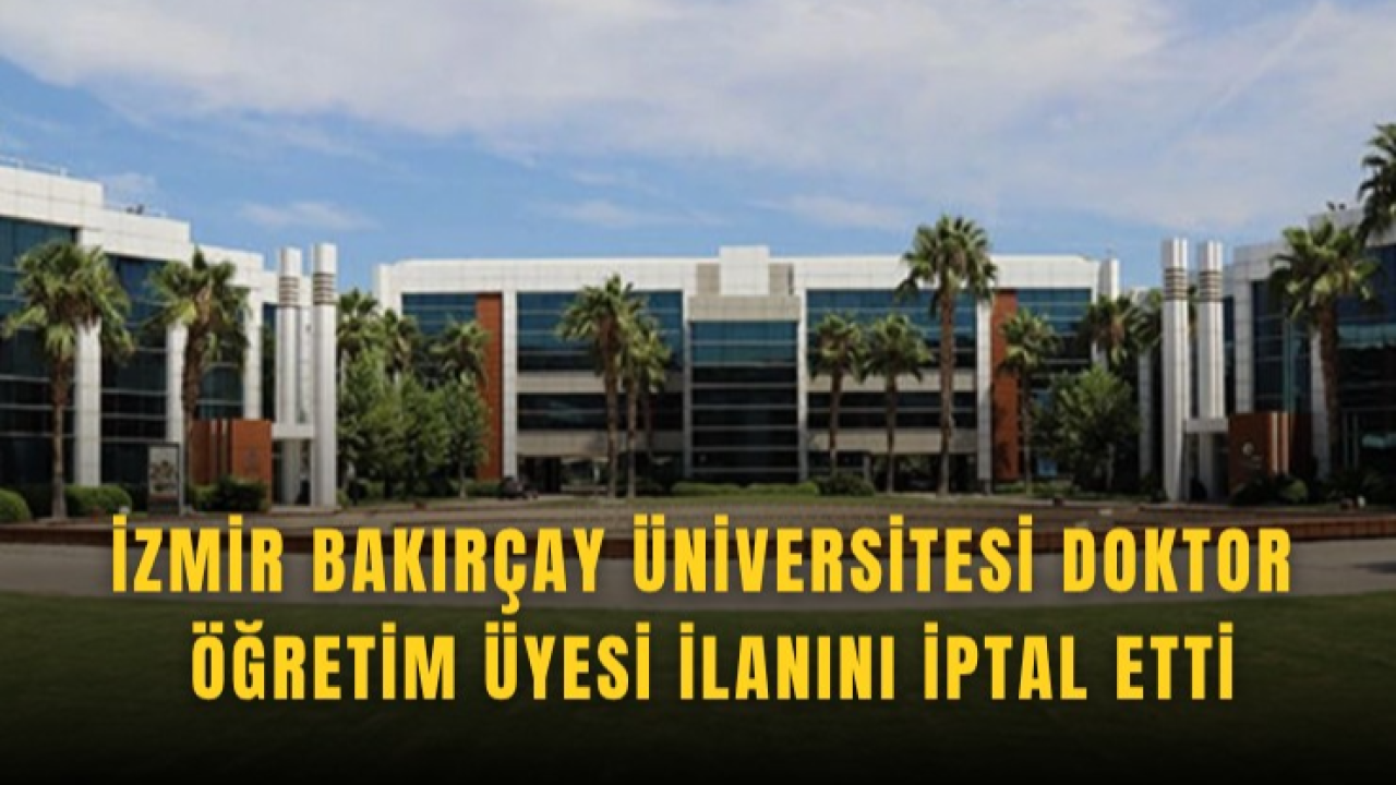 Doktor öğretim üyesi alımında geri adım: İlan iptal edildi