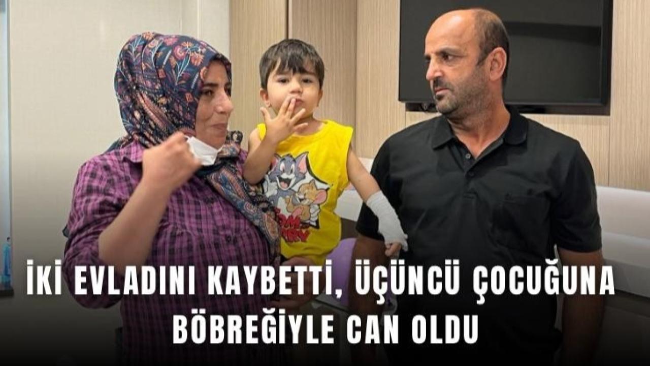 İki evladının acısını yaşadı, üçüncü çocuğuna böbreğiyle umut oldu