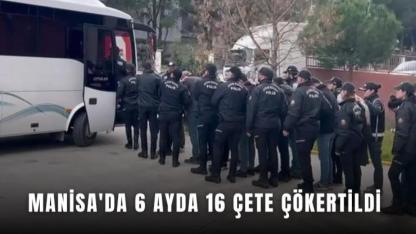 Manisa’da Suç Örgütlerine Büyük Darbe: 6 Ayda 16 Çete Çökertildi